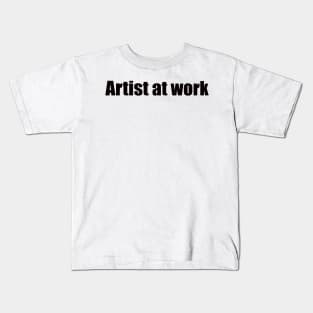 Artist at work Kids T-Shirt